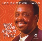 Lee Shot Williams - Somebody's After My Freak