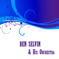 Ben Selvin & His Orchestra - Ben Selvin