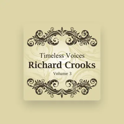 收听 Richard Crooks、观看音乐视频、阅读小传、查看巡演日期等 ！