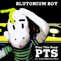 Play This Song (PTS) - Blutonium Boy