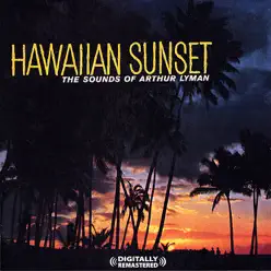 Hawaiian Sunset [Digitally Remastered] (Re-mastered) - Arthur Lyman