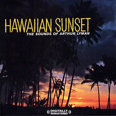 Hawaiian Sunset [Digitally Remastered] (Re-mastered) - Arthur Lyman