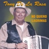 Tony de la Rosa - No Quiero Lagrimas