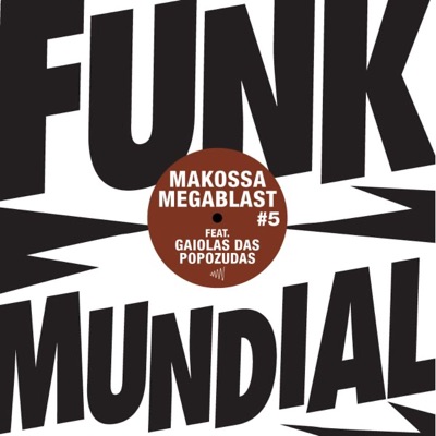 Late Que Eu To Passando / Funk Mundial #5 - Single (feat. Gaiola das Popozudas)