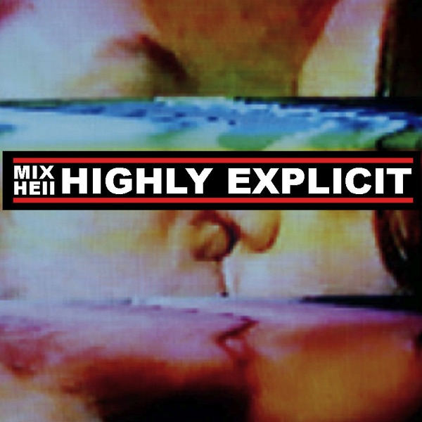 Обложка альбома «Highly Explicit - EP» — Mixhell