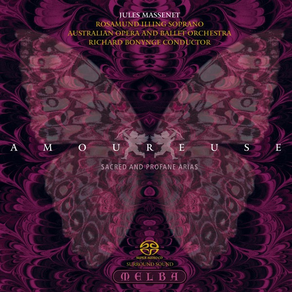 Обложка альбома «Massenet: Amoureuse - Sacred and Profane Arias (Part 2)» — Australian Opera and Ballet Orchestra, Richard Bonynge & Rosamund Illing