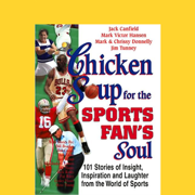 Chicken Soup for the Sports Fan's Soul: Stories of Insight, Inspiration, and Laughter