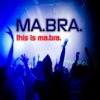This Is Ma.Bra. (Ma.Bra. Extended Mix)