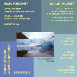 Schulhoff, E.: Double Concerto for Flute, Piano and Strings - Symphony No. 2 - Mautner, M.: United Colours