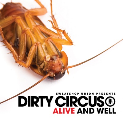 Alive and Well (Sweatshop Union Presents Dirty Circus)