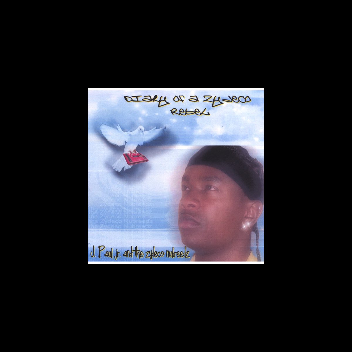 ‎Diary of a Zydeco Rebel - Album by J Paul Jr & The Zydeco Nubreedz ...