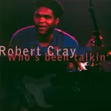 Robert Cray - I'd Rather Be A Wino