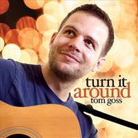 Turn It Around - Tom Goss