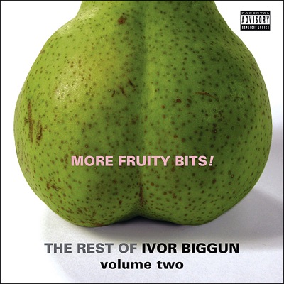 More Fruity Bits! the Rest of Ivor Biggun Volume 2