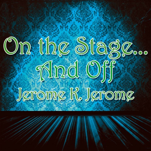 On the Stage... And Off: The Brief Career of a Would-Be Actor (Unabridged) cover