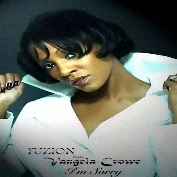 I'm Sorry (feat. Vangela Crowe) - Single