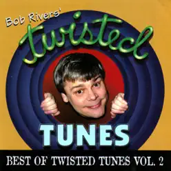 Best of Twisted Tunes, Vol. 2 - Bob Rivers