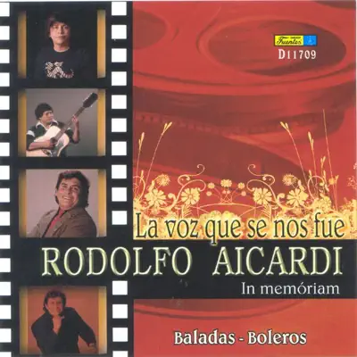 La Voz Que Se Nos Fue, Vol. 1 (Baladas - Boleros) - Rodolfo Aicardi La Voz Que Se Nos Fue, Vol. 1 (Baladas - Boleros) - Rodolfo Aicardi