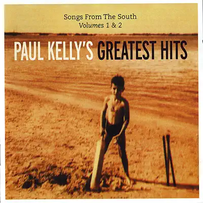 Listen to Paul Kelly's Greatest Hits: Songs From The South, Volumes 1 & 2 by Paul Kelly
