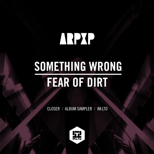 Something Wrong/ Fear of Dirt - Single by Arp XP album cover