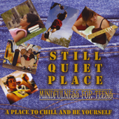 Still Quiet Place: Mindfulness for Teens