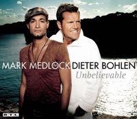 Unbelievable - Single - Mark Medlock & Dieter Bohlen