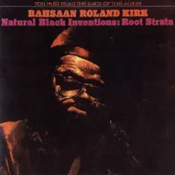 Natural Black Inventions: Root Strata - Roland Kirk Natural Black Inventions: Root Strata - Roland Kirk