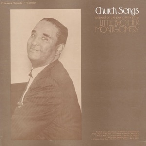 Church Songs: Sung and Played On the Piano By Little Brother Montgomery