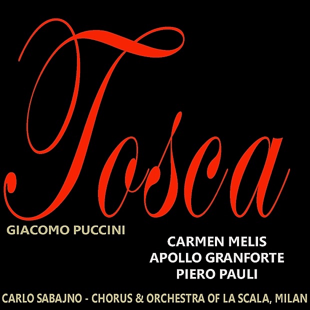 Обложка альбома «Puccini: Tosca» — Carmen Melis, Carlo Sabajno, Apollo Granforte, Piero Pauli, Chorus of La Scala, Milan & Teatro Alla Scala Orchestra