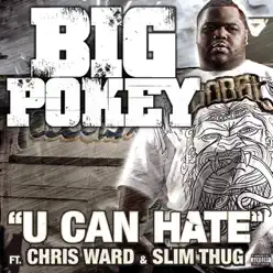 U Can Hate (feat. Chris Ward & Slim Thug) - Single - Big Pokey U Can Hate (feat. Chris Ward & Slim Thug) - Single - Big Pokey