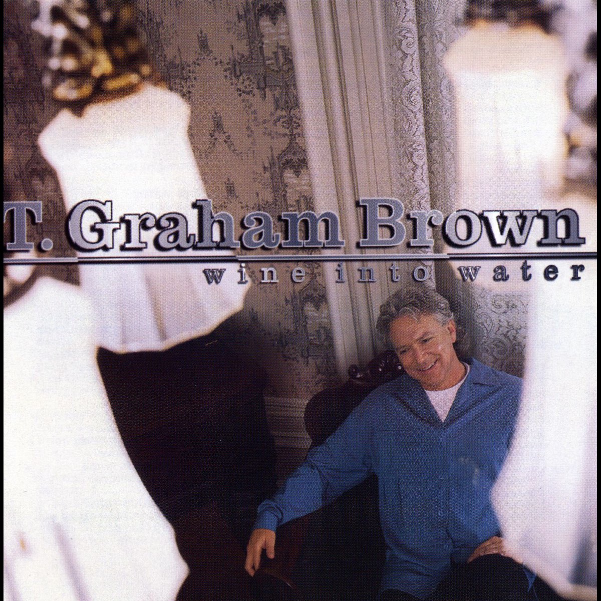 ‎Wine Into Water Album by T. Graham Brown Apple Music