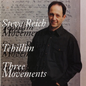 Reich: Tehillim - Three Movements