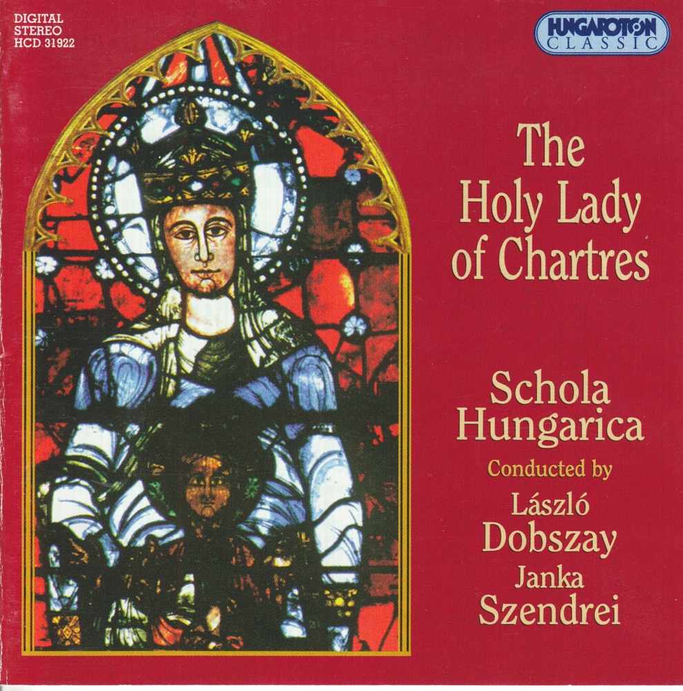 Обложка альбома «The Holy Lady of Chartres» — Schola Hungarica, László Dobszay & Janka Szendrei