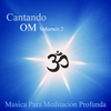 Cantando Om Volumen 2 - el Esplendor del Yoga - Musica para Meditacion Profunda