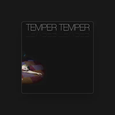 Listen to Temper Temper, watch music videos, read bio, see tour dates & more!