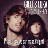 Plus près (We Can Make It Right) [feat. Nyusha] - EP - Gilles Luka