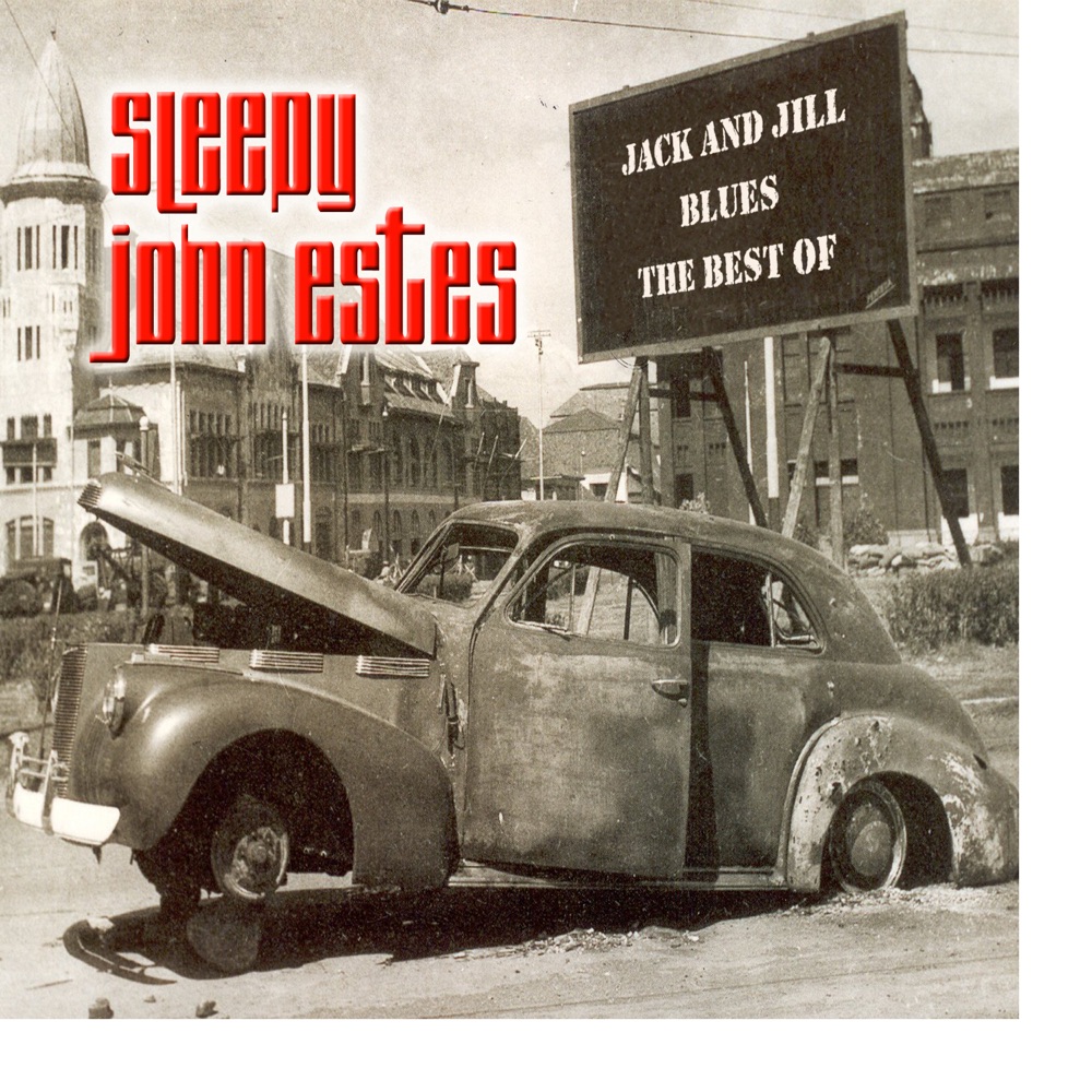 Обложка альбома «Jack and Jill Blues - the Best Of» — Sleepy John Estes