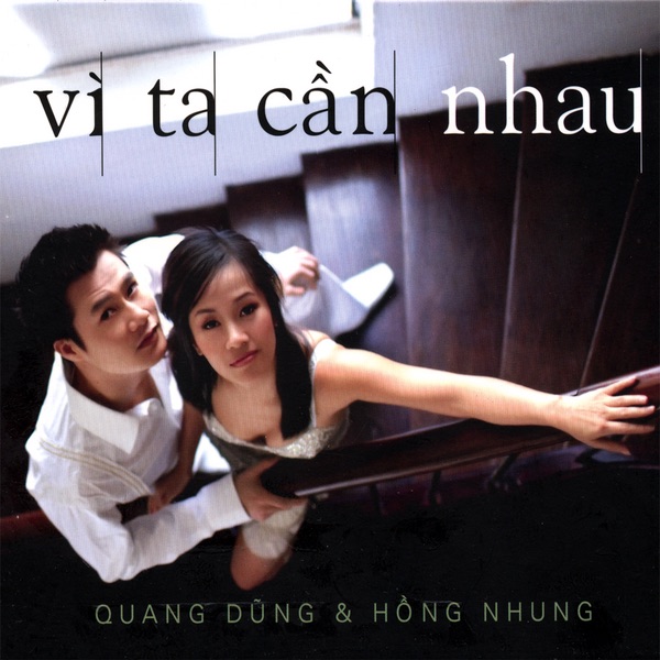 Обложка альбома «Vì Ta Cần Nhau» — Hồng Nhung & Quang Dũng