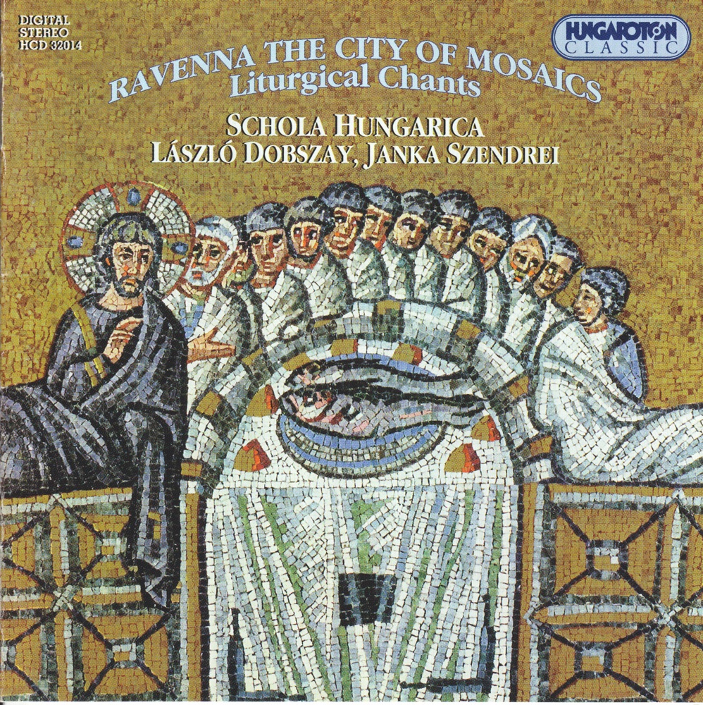 Обложка альбома «Ravenna, the City of Mosaics - Liturgical Chants» — Laszlo Dobszay, Schola Hungarica & Janka Szendrei