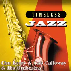 Timeless Jazz: Chu Berry & Cab Calloway & His Orchestra - Chu Berry Timeless Jazz: Chu Berry & Cab Calloway & His Orchestra - Chu Berry