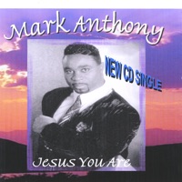 Jesus You Are - Mark Anthony