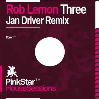 Three (Jan Driver Remix) by Rob Lemon song reviws