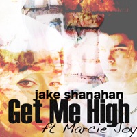 Get Me High Ft Marcie Joy - EP - Jake Shanahan