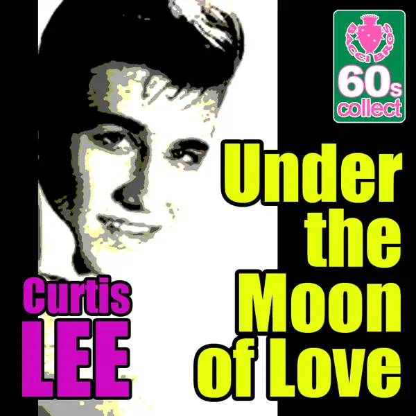Under the Moon of Love (Remastered) — Curtis Lee