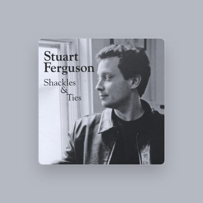 Stuart Ferguson: песни, клипы, биография, даты выступлений и многое другое.