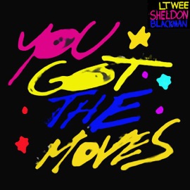 You Got the Moves (feat. Sheldon Blackman) Lt Wee