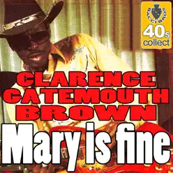 Mary Is Fine (Digitally Remastered) - Single - Clarence 'Gatemouth' Brown Mary Is Fine (Digitally Remastered) - Single - Clarence 'Gatemouth' Brown