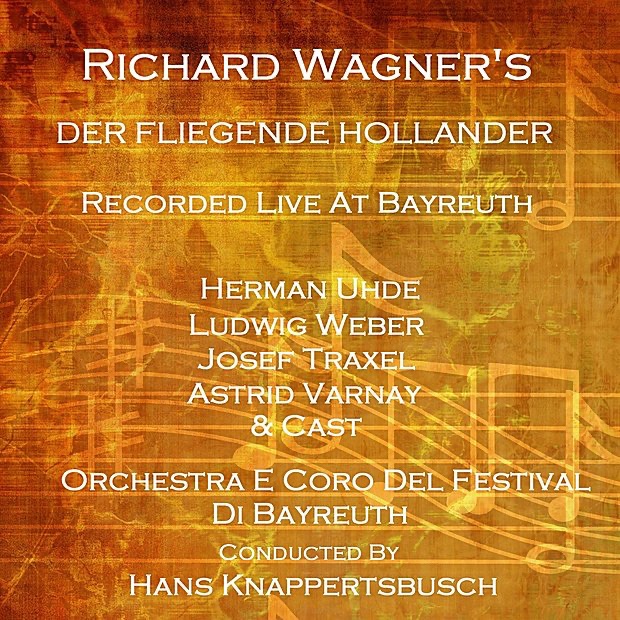 Обложка альбома «Der Fliegende Hollander» — Herman Unde, Ludwig Weber, Josef Traxel, Wolfgang Windgassen, Astrid Varnay, Elisabeth Schartel, Orchestra E Coro Del Festival Di Bayreuth & Hans Knappertsbusch