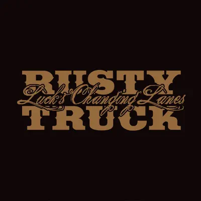 Слушать: Rusty Truck — Luck's Changing Lanes