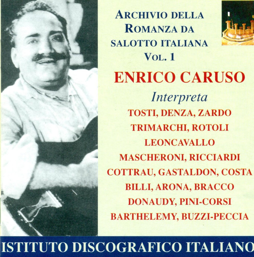 Обложка альбома «Vocal Recital: Caruso, Enrico - Denza, L. - Trimarchi, R. - Zardo, R. - Arona, C. (Archivio Della Romanza Da Salotto Italiana, Vol. 1) (1902-1920)» — Salvatore Cottone, Enrico Caruso, Studio Pianist, Ruggero Leoncavallo, Studio Orchestra, Walter B. Rogers, Josef A. Pasternack, Vincenzo Bellezza & Rosario Bourdon